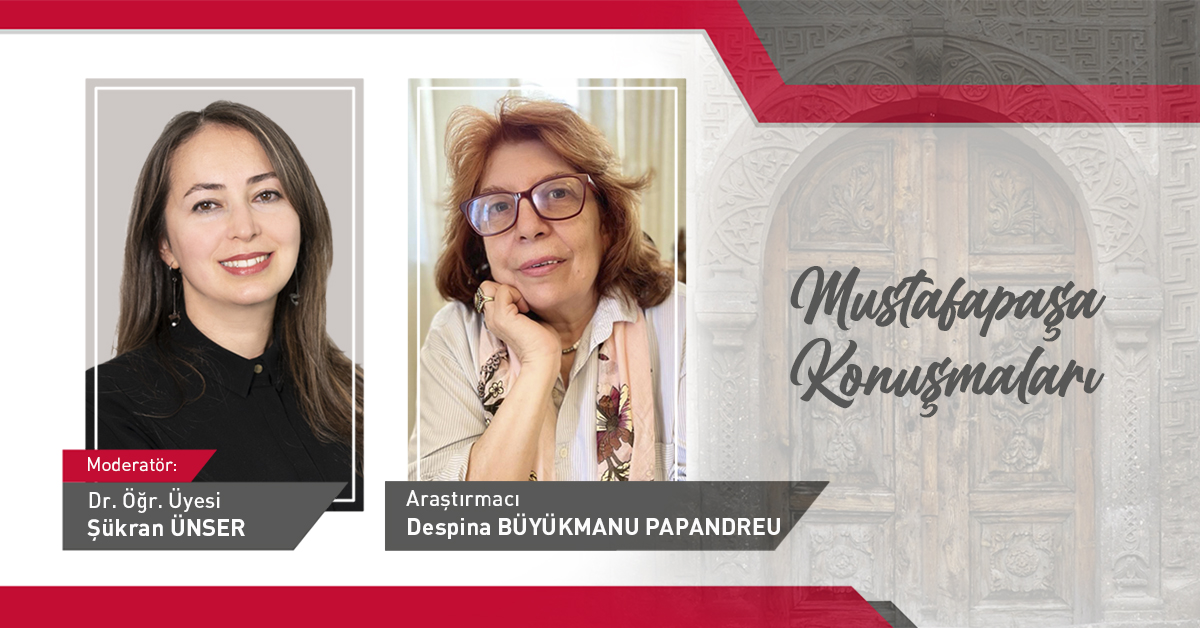 “Mustafapaşa Konuşmaları” yayınının konuğu Despina Büyükmanu Papandreu oldu